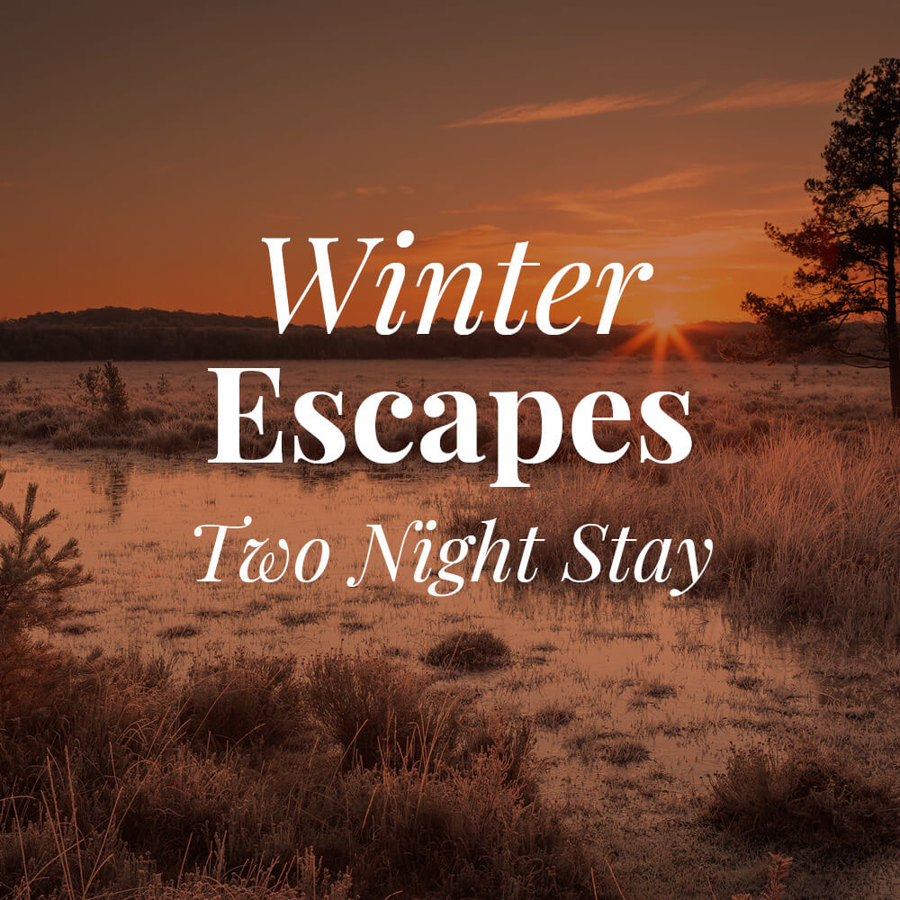 Winter Escapes – 2 Nights