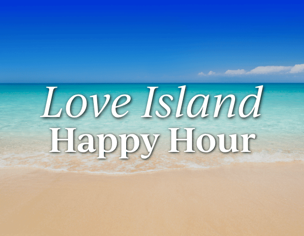 Love Island Happy Hour