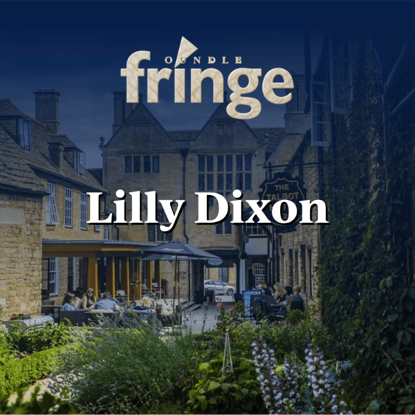 Oundle Fringe Festival: Lilly Dixon